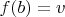 $f(b)=v$