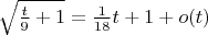 $\sqrt{\frac{t}{9}+1} =\frac{1}{18}t+1+o(t)$