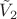 $\tilde V_2$