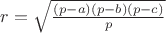 $r = \sqrt{\frac{(p-a)(p-b)(p-c)}{p}}$