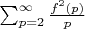 $\sum_{p =2}^{\infty} \frac {f^2(p)}{p}$