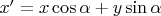 $x'=x\cos \alpha+y\sin\alpha$