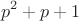 $$ 
{p^2+p+1}$$