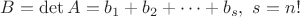 $B=\det A=b_1+b_2+\dots+b_s, \ s=n!$