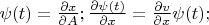 $\psi(t) = \frac{\partial x}{\partial A} ;
\frac{\partial \psi (t)}{\partial x} = \frac{\partial v}{\partial x}\psi (t);$