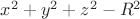 $ x^2+y^2+z^2-R^2$