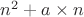 $n^{2}+a\times n$