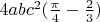 $4abc^2(\frac{\pi}{4}-\frac{2}{3})$