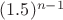 $(1.5)^{n-1}$