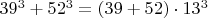 $39^3+52^3=(39+52)\cdot 13^3$
