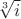$\sqrt[3]{i}$