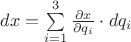 $dx=\sum\limits_{i=1}^3 \frac  {\partial x} {\partial q_i} \cdot dq_i $