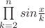 $\prod\limits_{k=2}^{n}{sin{\frac{x}{k}}$