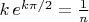 $k\,e^{k\pi/2}=\frac{1}{n}$
