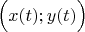 $\Big(x(t);y(t)\Big)$