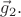 $\vec{g}_2.$