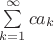 $\sum\limits_{k=1}^{\infty}ca_k$