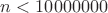 $n<10000000$