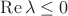 $\operatorname{Re}\lambda \le 0$