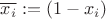 $\overline{x_i}:=(1-x_i)$