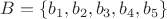$B=\{b_1,b_2,b_3,b_4,b_5\}$