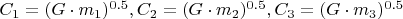 $C_1 = (G \cdot m_1) ^ {0.5}   ,  C_2 = (G \cdot m_2) ^ {0.5}  , C_3 = (G \cdot m_3) ^ {0.5}$