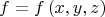 \[
f = f\left( {x,y,z} \right)
\]