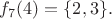 $f_7(4)=\{2,3\}.$