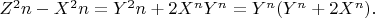 $Z^2n-X^2n=Y^2n+2X^nY^n=Y^n(Y^n+2X^n).$