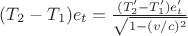 $(T_2 - T_1)e_t = \frac{(T_2' - T_1') e_t'}{\sqrt{1 - (v/c)^2}}$