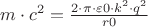 $m \cdot c^2 = \frac{2 \cdot \pi \cdot \varepsilon0 \cdot k^2 \cdot q^2}{r0}$