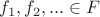 $f_1, f_2,... \in F$ $f_1, f_2,... \in F$