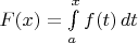 $ F(x) = \int\limits_a^x f(t)\,dt$