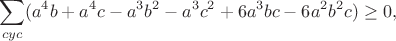 $$\sum_{cyc}(a^4b+a^4c-a^3b^2-a^3c^2+6a^3bc-6a^2b^2c)\geq0,$