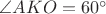 $\angle AKO=60^{\circ}$