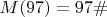 $M(97)=97\#$
