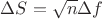$\Delta S = \sqrt n \Delta f$