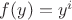 $f(y)=y^{i}$