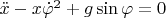 $\ddot x-x\dot\varphi^2+g\sin\varphi=0$