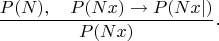 $$\frac{P(N),\quad P(Nx)\rightarrow P(Nx|)}{P(Nx)}.$$
