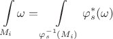 $$
\int\limits_{M_i}\omega=\int\limits_{\varphi_s^{-1}(M_i)}\varphi_s^*(\omega)
$$ $$
\int\limits_{M_i}\omega=\int\limits_{\varphi_s^{-1}(M_i)}\varphi_s^*(\omega)
$$