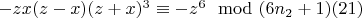 $-z x (z-x)(z + x)^3\equiv -z^6\mod (6n_2 +1)\engo(21)$