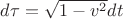 $d\tau=\sqrt{1-v^2}dt$