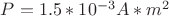 $P=1.5*10^{-3} A*m^2