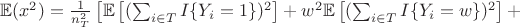 $\mathbb E(x^2)=\frac{1}{n^2_T}\left[\mathbb E \left[ (\sum_{i\in T}I\{Y_i=1\})^2\right]+w^2\mathbb E\left[ (\sum_{i\in T}I\{Y_i=w\})^2\right]+$