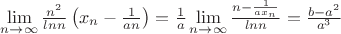 $\lim \limits_{n \to \infty} \frac{n^{2}}{ln n} \left(x_{n}-\frac{1}{an}\right)=\frac{1}{a} \lim \limits_{n \to \infty} \frac{n-\frac{1}{ax_{n}}}{ln n}=\frac{b-a^{2}}{a^{3}} $