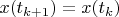 $x(t_{k+1})=x(t_{k})$