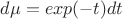 $d\mu=exp(-t)dt$