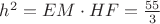 $h^2=EM \cdot HF=\frac {55} {3}$