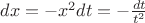 $\quad dx=-x^2dt=-\frac{dt}{t^2}$